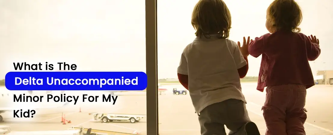 How Does Delta Airlines Unaccompanied Minor Policy Work?
