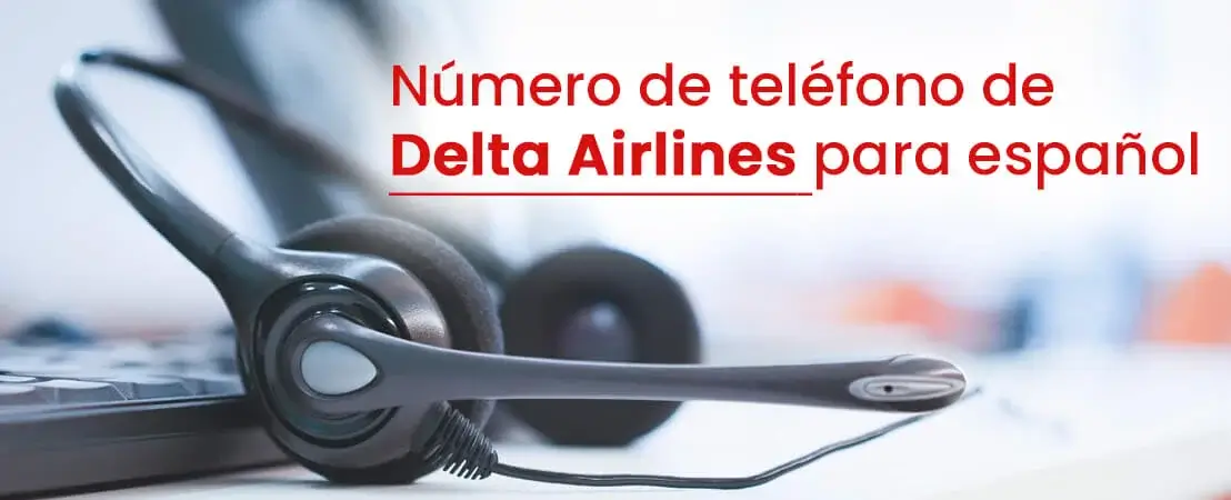 ¿Cuál es el número de teléfono de Delta Airlines para español?