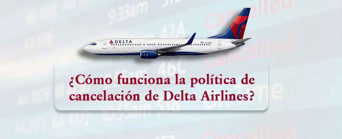 ¿Cómo funciona la política de cancelación de Delta Airlines?