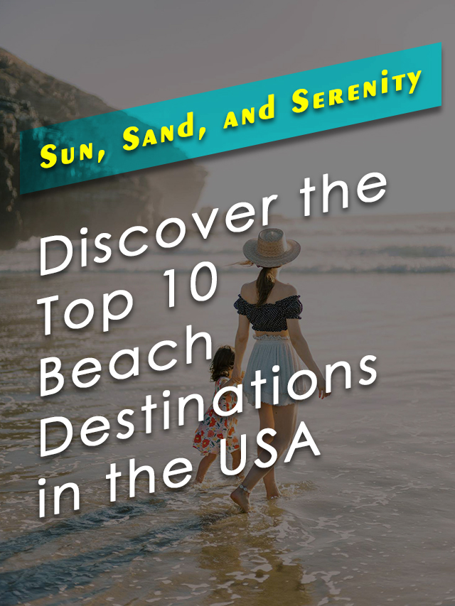 Discover the Top 10 Beach Destinations in the USA